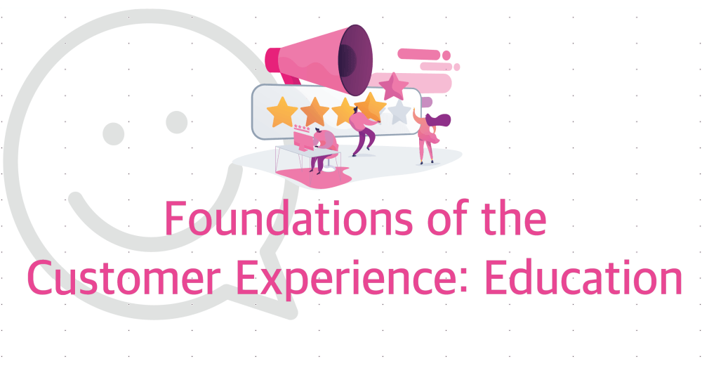 Foundations of Customer Experience: Education