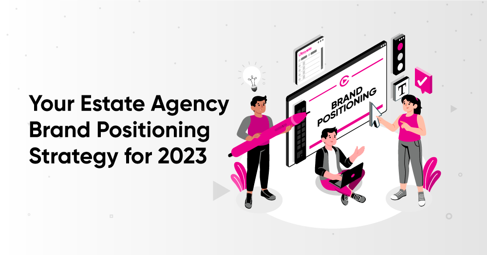 Your Estate Agency Brand Positioning Strategy for 2023