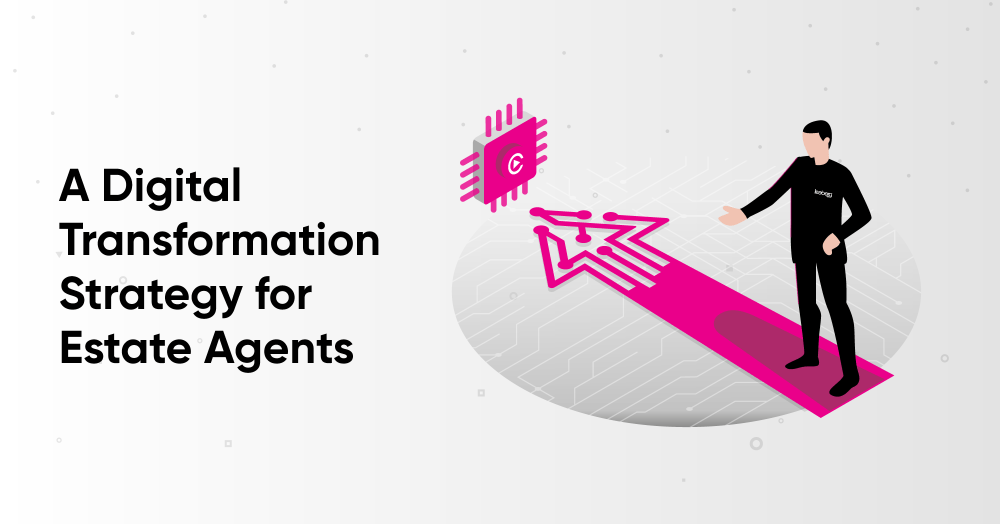 A Digital Transformation Strategy for Estate Agents.